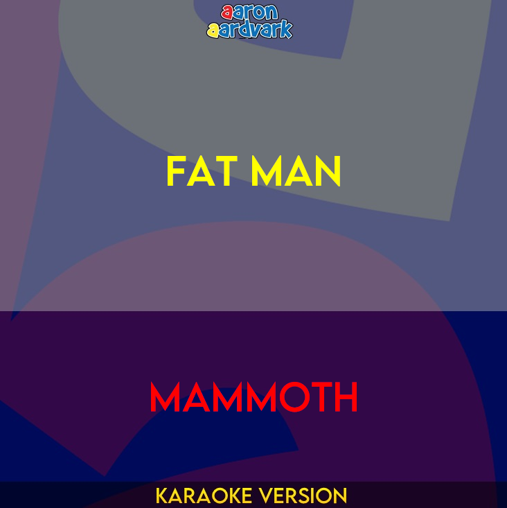 Fat Man - Mammoth