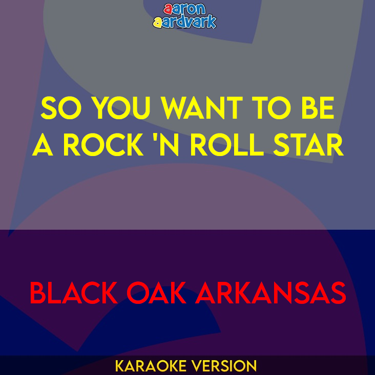 So You Want To Be A Rock 'N Roll Star - Black Oak Arkansas