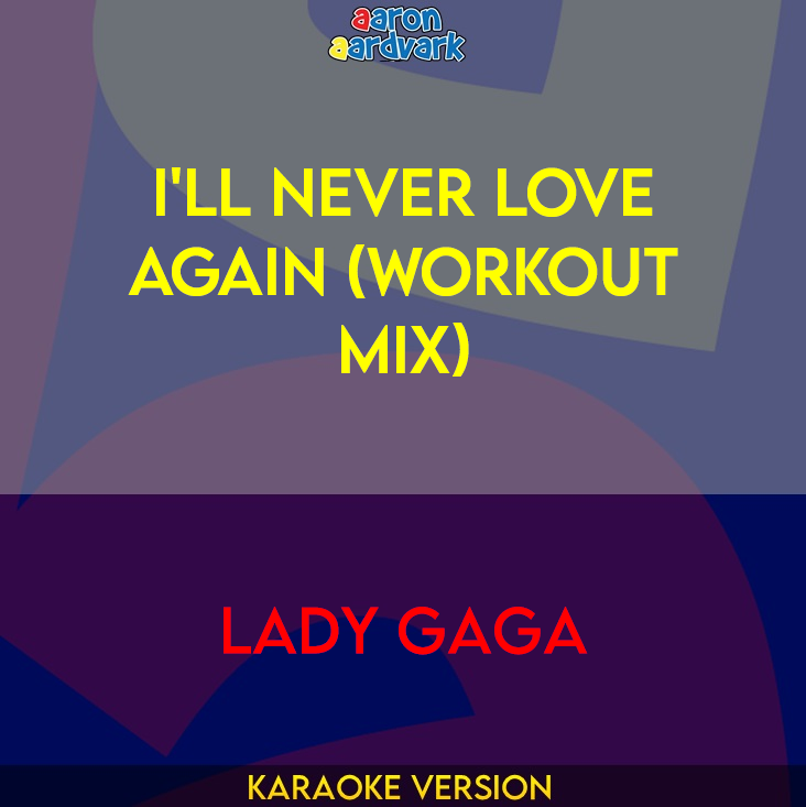 I'll Never Love Again (workout mix) - Lady Gaga