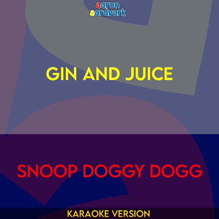 Gin And Juice - Snoop Doggy Dogg