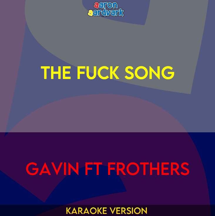 The Fuck Song - Gavin ft Frothers