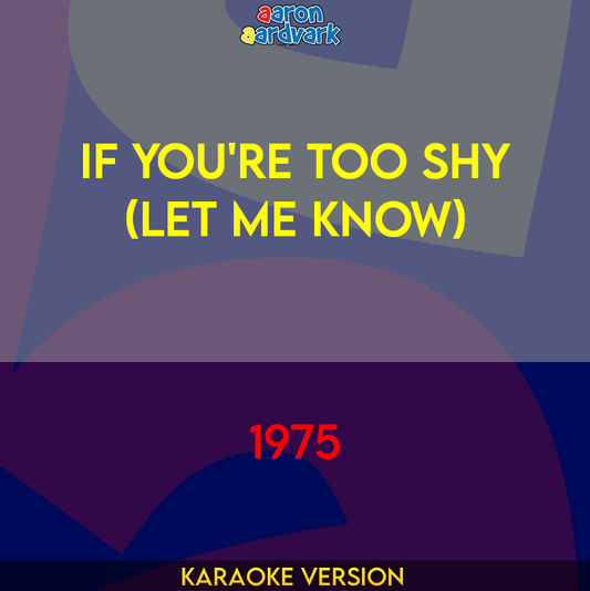If You're Too Shy (Let Me Know) - 1975