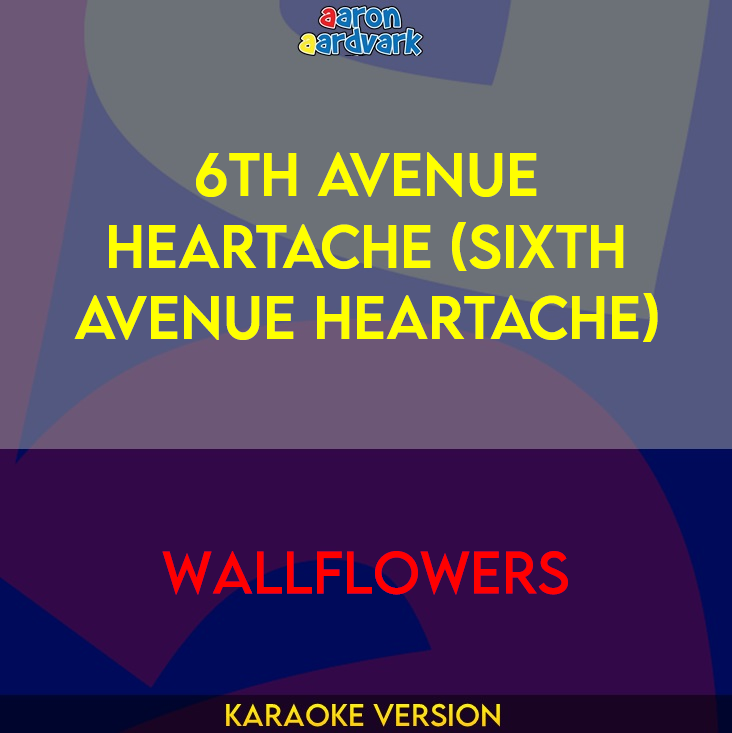 6th Avenue Heartache (Sixth Avenue Heartache) - Wallflowers