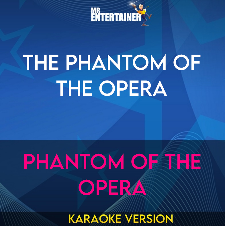 The Phantom Of The Opera - Phantom Of The Opera (Karaoke Version) from Mr Entertainer Karaoke