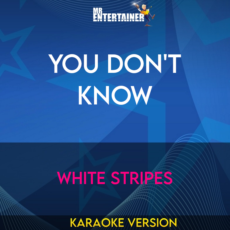 You Don't Know - White Stripes (Karaoke Version) from Mr Entertainer Karaoke