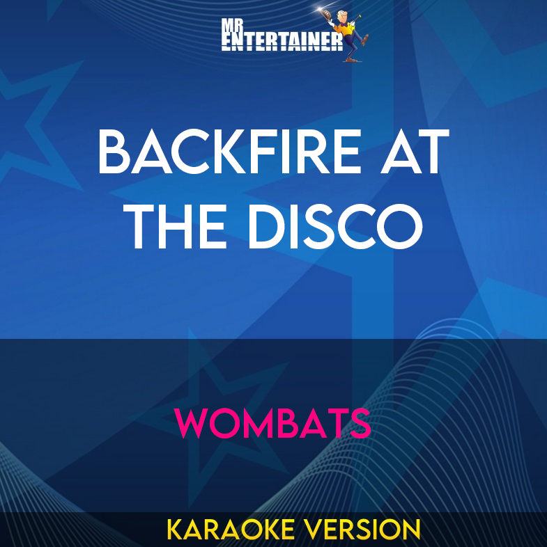 Backfire At The Disco - Wombats (Karaoke Version) from Mr Entertainer Karaoke