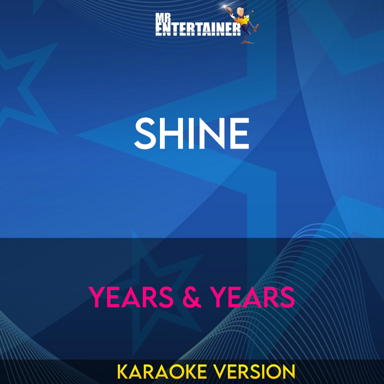 Shine - Years & Years (Karaoke Version) from Mr Entertainer Karaoke