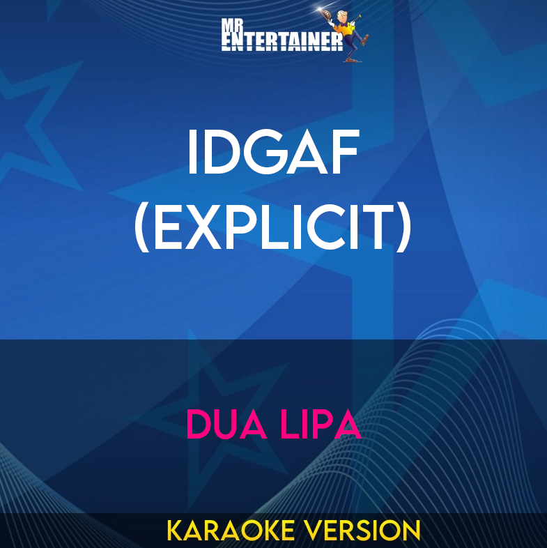 IDGAF (explicit) - Dua Lipa (Karaoke Version) from Mr Entertainer Karaoke