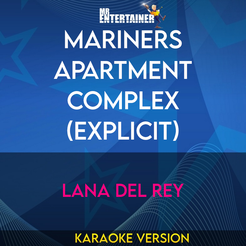 Mariners Apartment Complex (explicit) - Lana Del Rey (Karaoke Version) from Mr Entertainer Karaoke
