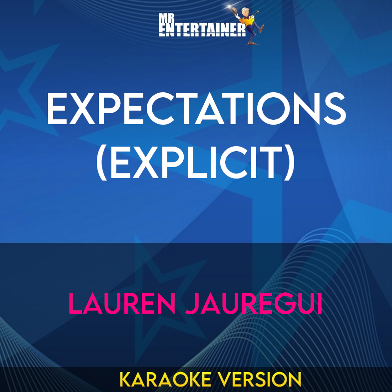 Expectations (explicit) - Lauren Jauregui (Karaoke Version) from Mr Entertainer Karaoke
