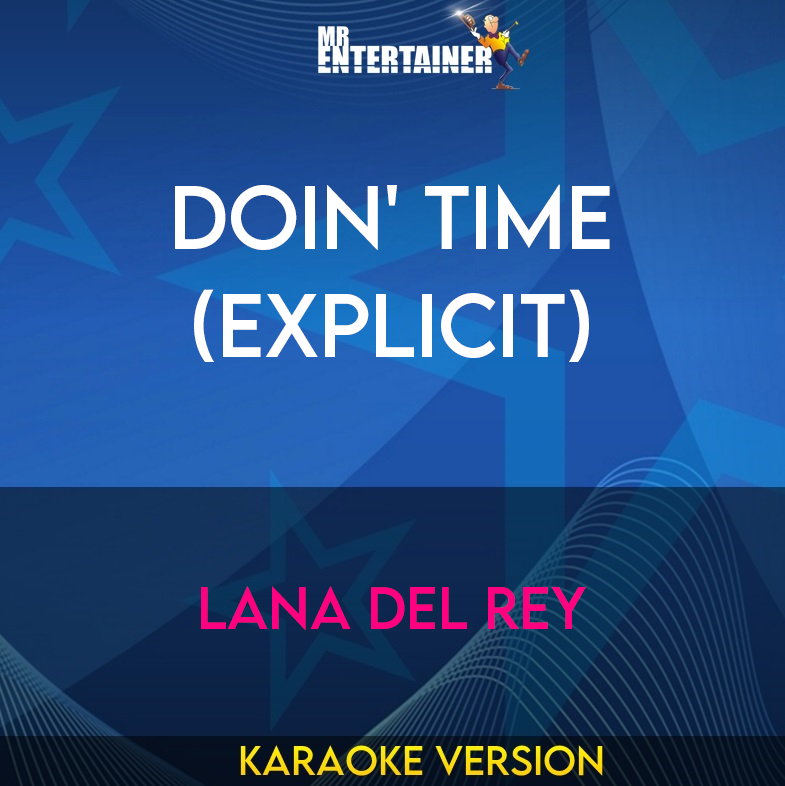 Doin' Time (explicit) - Lana Del Rey (Karaoke Version) from Mr Entertainer Karaoke