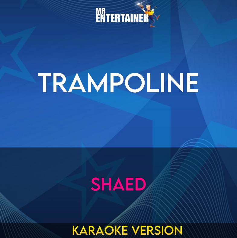 Trampoline Shaed (Karaoke Version) from Mr Entertainer Karaoke