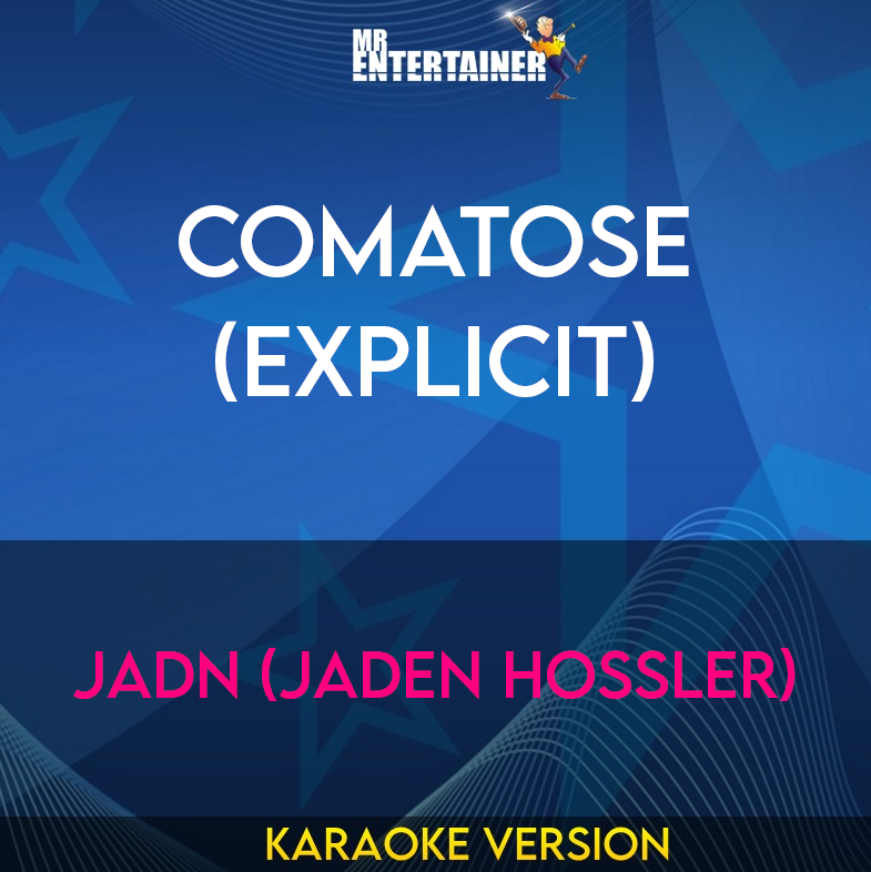Comatose (explicit) - JADN (Jaden Hossler) (Karaoke Version) from Mr Entertainer Karaoke