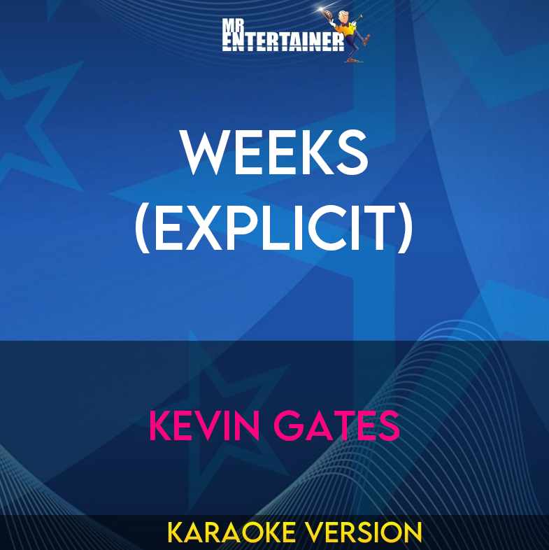 Weeks (explicit) - Kevin Gates (Karaoke Version) from Mr Entertainer Karaoke