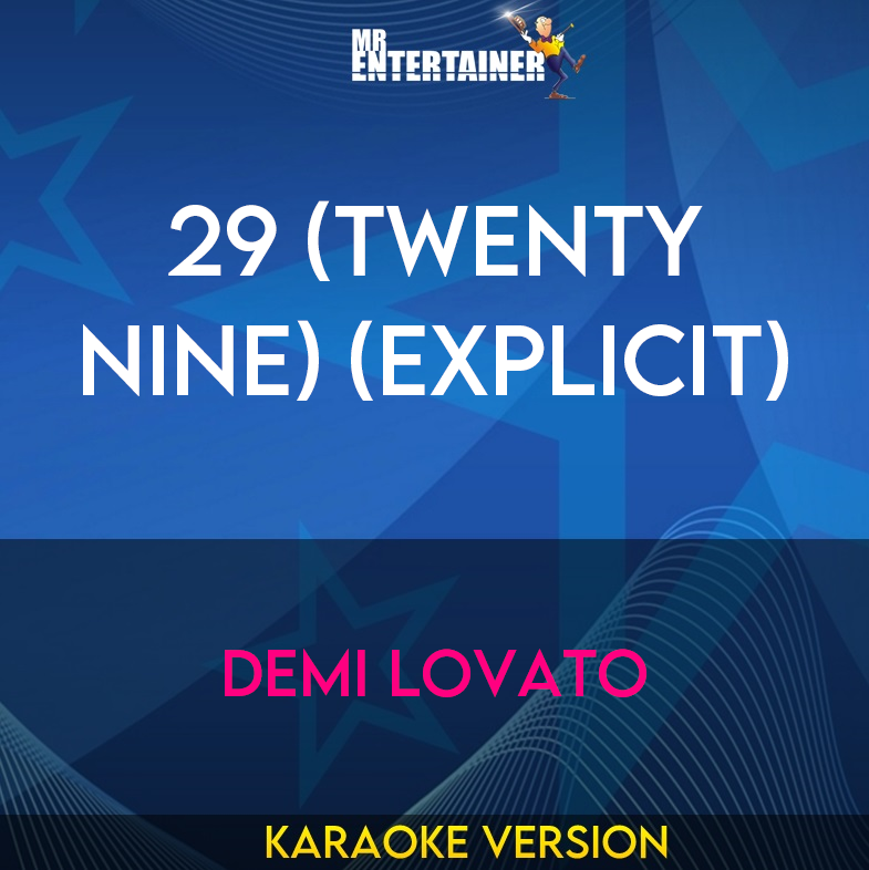 29 (Twenty Nine) (explicit) - Demi Lovato (Karaoke Version) from Mr Entertainer Karaoke