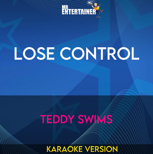 Lose Control - Teddy Swims (Karaoke Version) from Mr Entertainer Karaoke