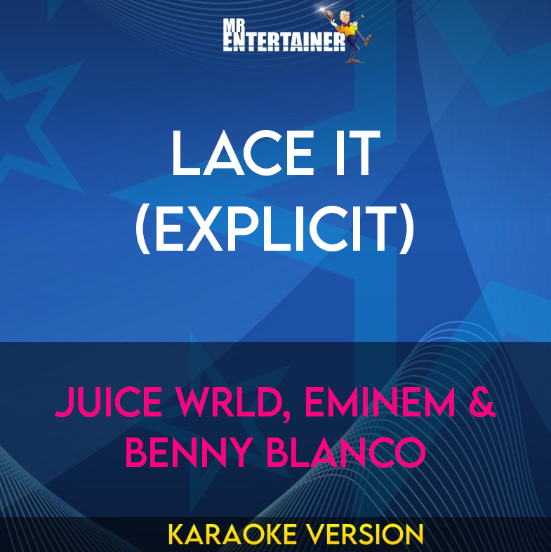 Lace It (explicit) - Juice WRLD, Eminem & benny blanco (Karaoke Version) from Mr Entertainer Karaoke