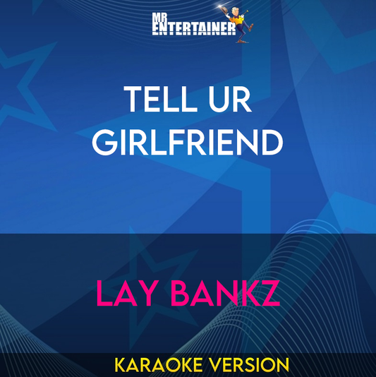 Tell Ur Girlfriend - Lay Bankz