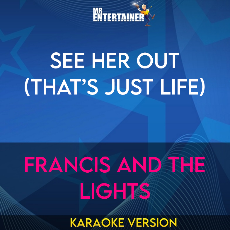 See Her Out (That’s Just Life) Francis And The Lights