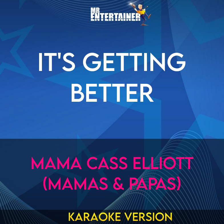 It's Getting Better - Mama Cass Elliott (Mamas & Papas) (Karaoke Version) from Mr Entertainer Karaoke