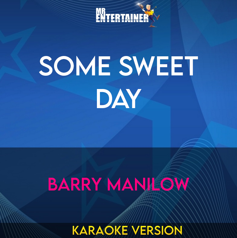 Some Sweet Day - Barry Manilow (Karaoke Version) from Mr Entertainer Karaoke