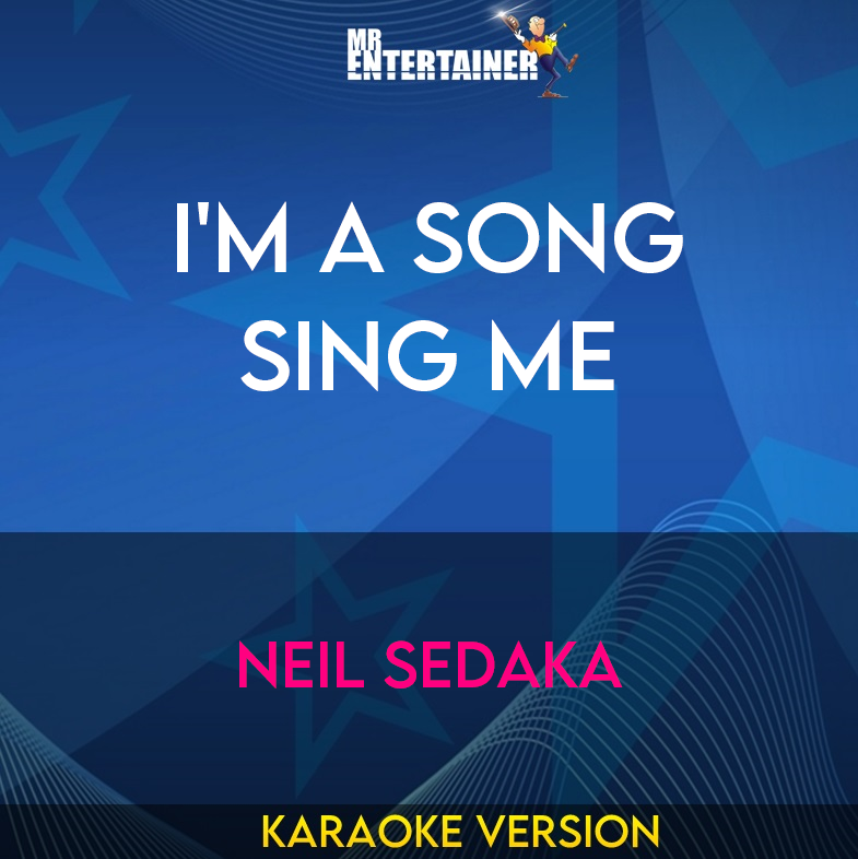 I'm A Song Sing Me - Neil Sedaka (Karaoke Version) from Mr Entertainer Karaoke