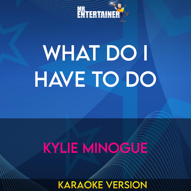 What Do I Have To Do - Kylie Minogue (Karaoke Version) from Mr Entertainer Karaoke