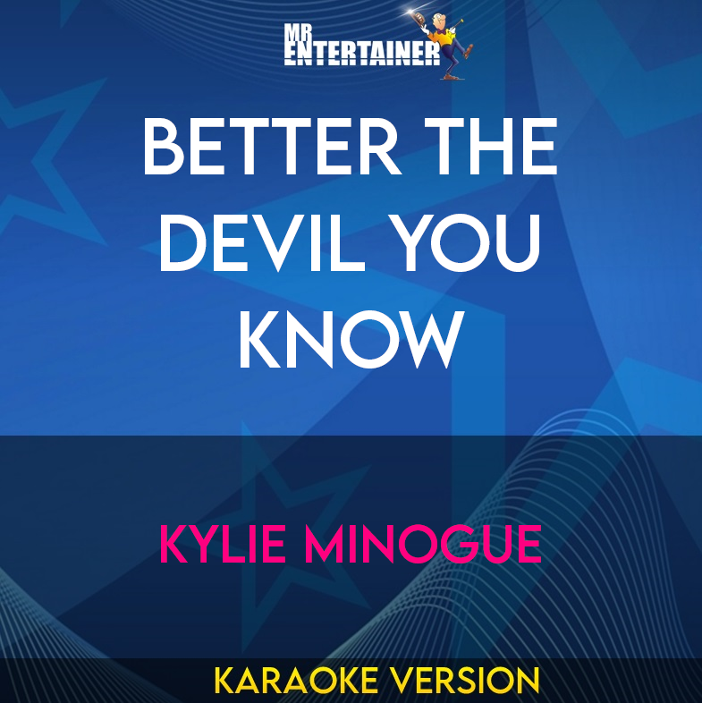 Better The Devil You Know - Kylie Minogue (Karaoke Version) from Mr Entertainer Karaoke