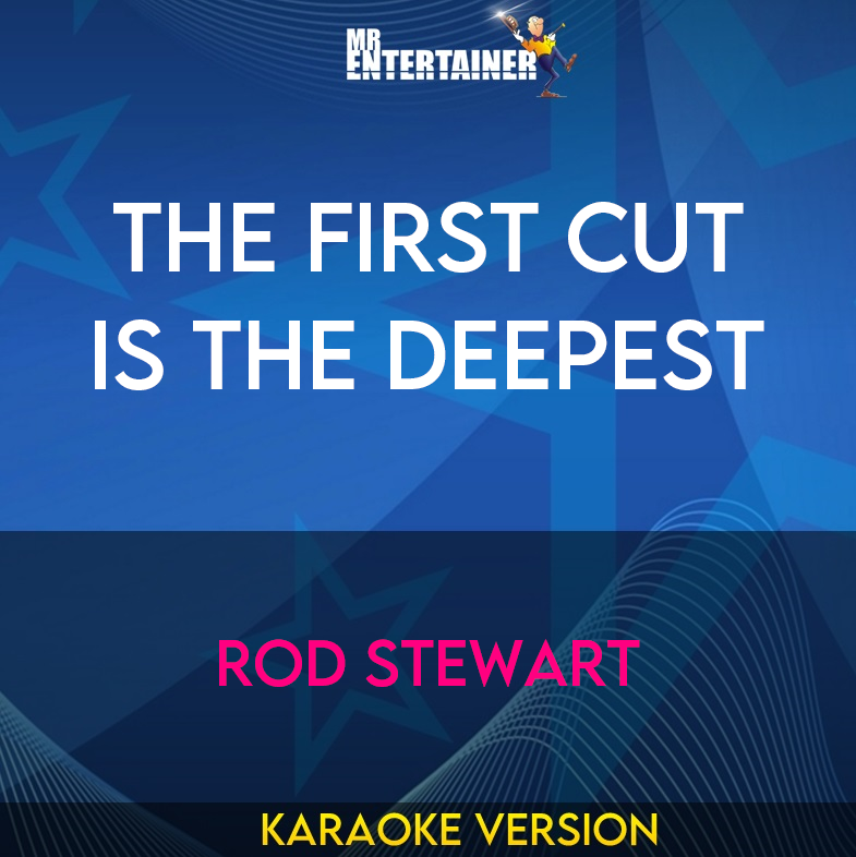 The First Cut Is The Deepest - Rod Stewart (Karaoke Version) from Mr Entertainer Karaoke