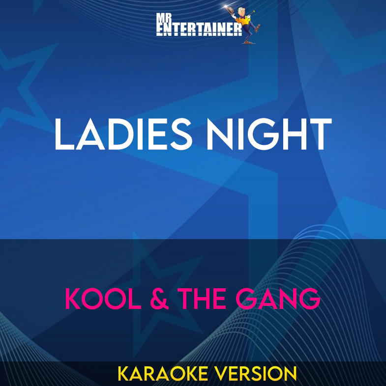 Ladies Night - Kool & The Gang (Karaoke Version) from Mr Entertainer Karaoke
