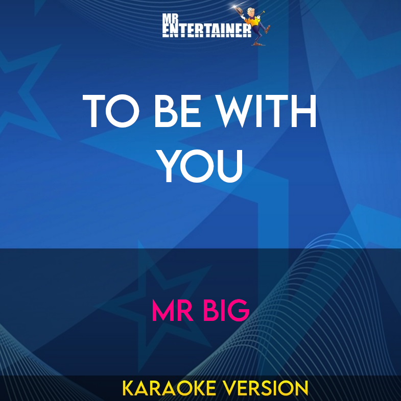 To Be With You - Mr Big (Karaoke Version) from Mr Entertainer Karaoke