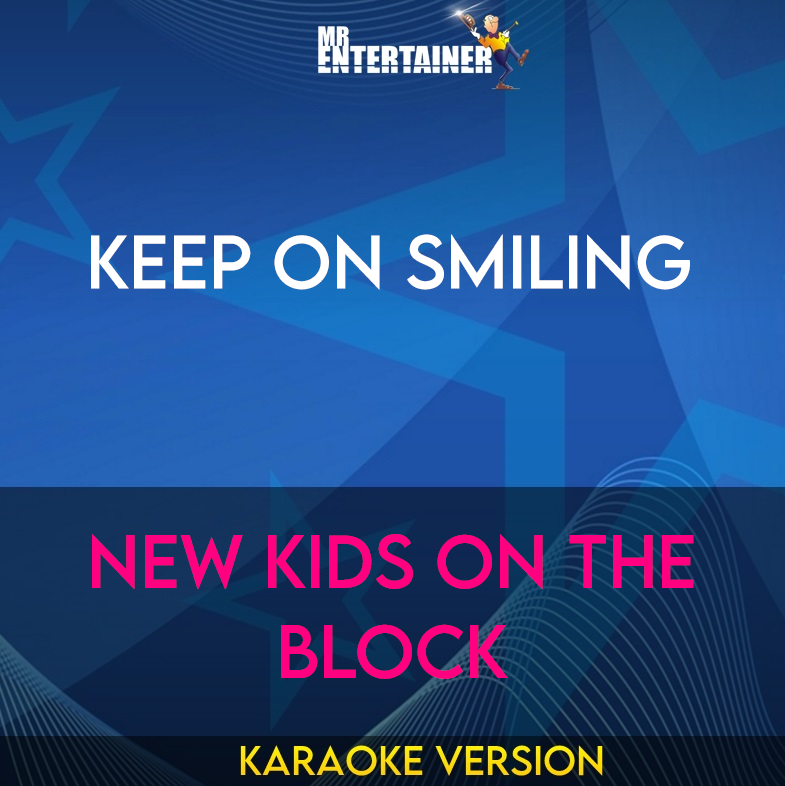 Keep On Smiling - New Kids On The Block (Karaoke Version) from Mr Entertainer Karaoke
