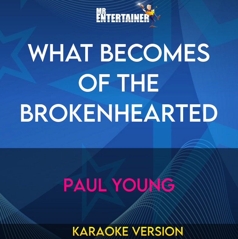 What Becomes Of The Brokenhearted - Paul Young (Karaoke Version) from Mr Entertainer Karaoke
