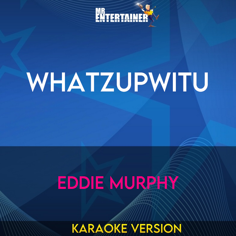 Whatzupwitu - Eddie Murphy (Karaoke Version) from Mr Entertainer Karaoke