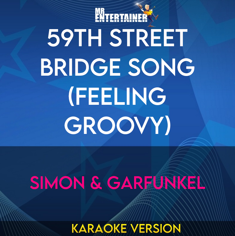 59th Street Bridge Song (Feeling Groovy) - Simon & Garfunkel (Karaoke Version) from Mr Entertainer Karaoke