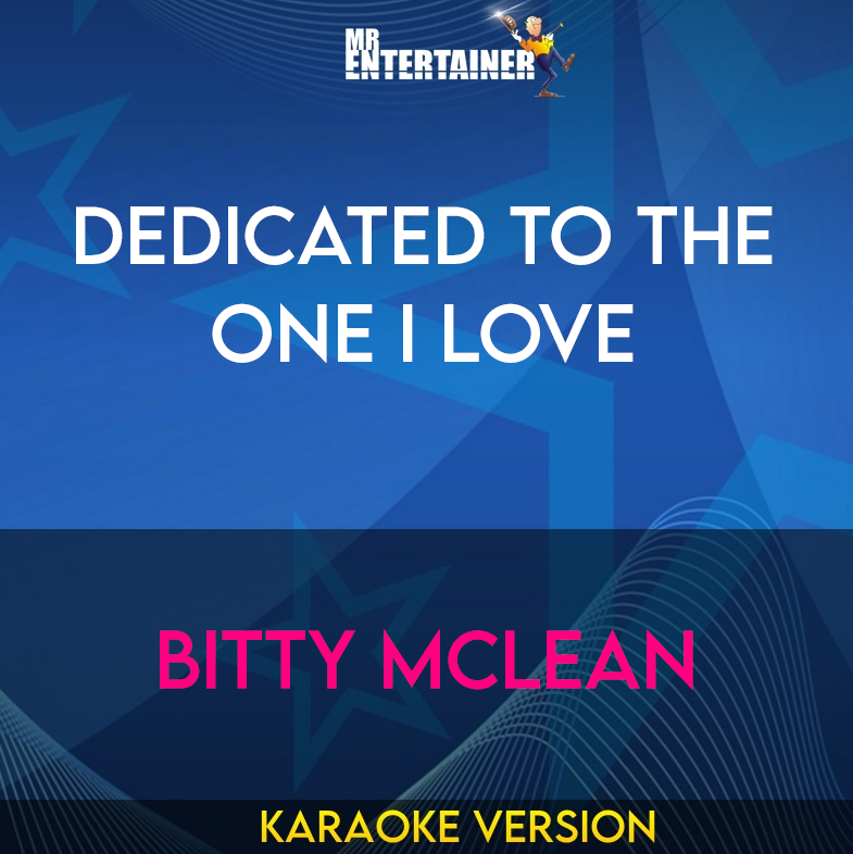 Dedicated To The One I Love - Bitty Mclean (Karaoke Version) from Mr Entertainer Karaoke