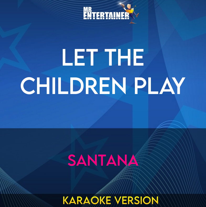 Let The Children Play - Santana (Karaoke Version) from Mr Entertainer Karaoke