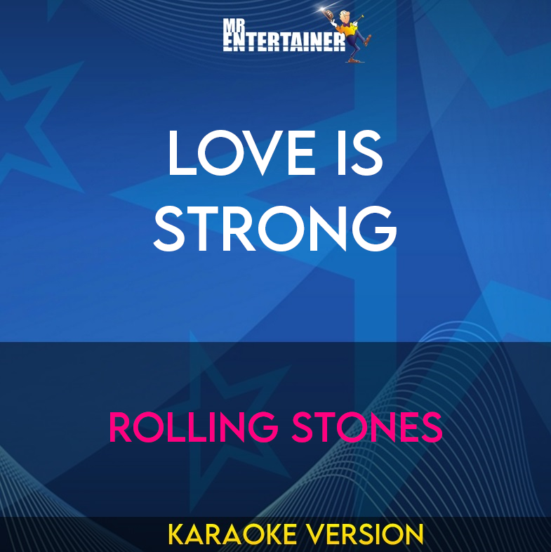 Love Is Strong - Rolling Stones (Karaoke Version) from Mr Entertainer Karaoke