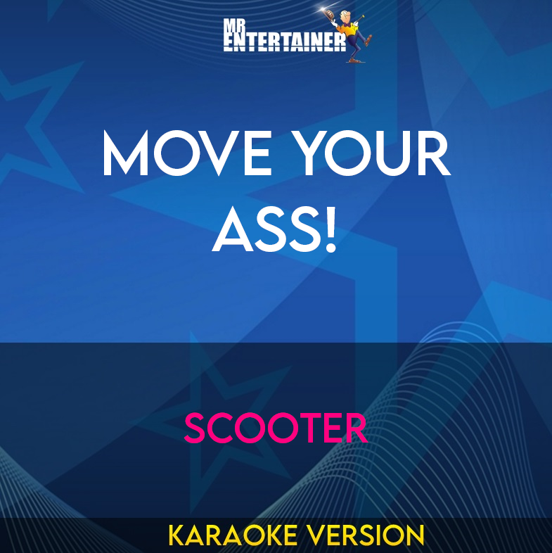 Move Your Ass! - Scooter (Karaoke Version) from Mr Entertainer Karaoke