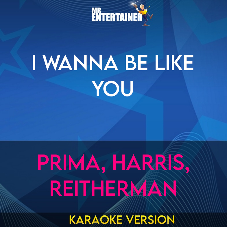 I Wanna Be Like You - Prima, Harris, Reitherman (Karaoke Version) from Mr Entertainer Karaoke
