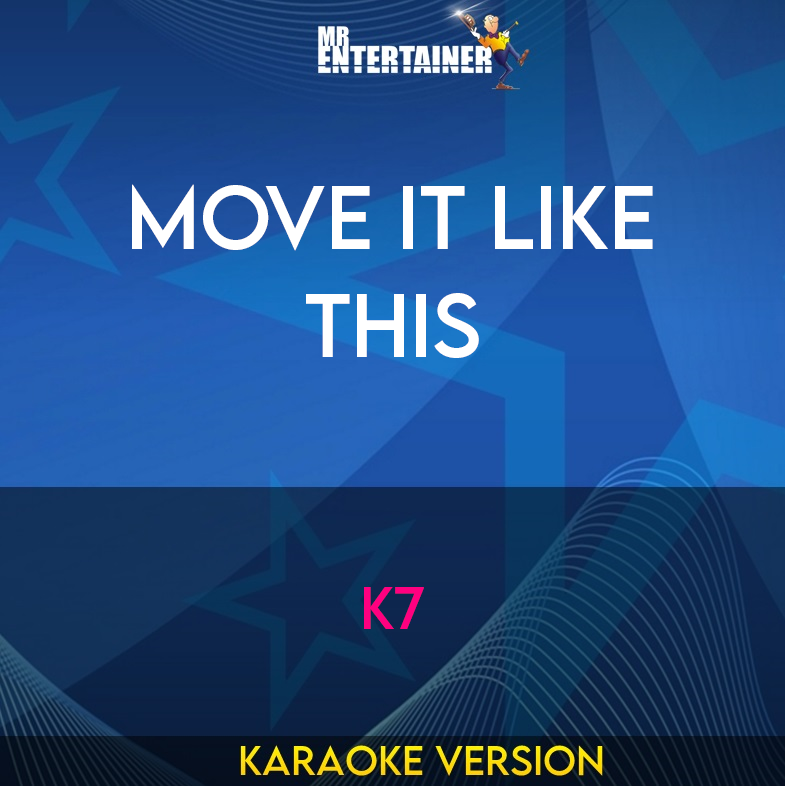 Move It Like This - K7 (Karaoke Version) from Mr Entertainer Karaoke
