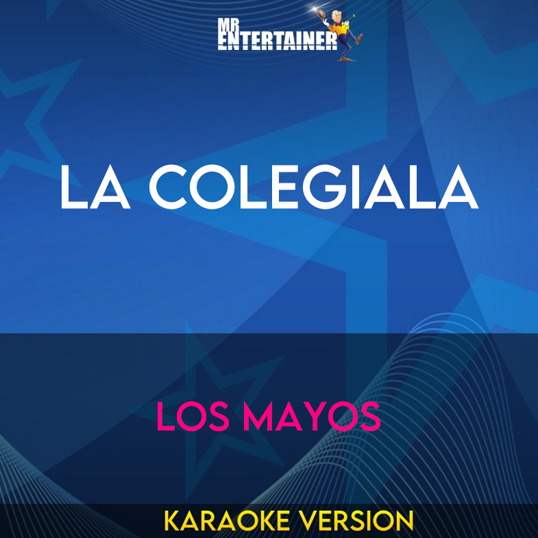 La Colegiala - Los Mayos (Karaoke Version) from Mr Entertainer Karaoke