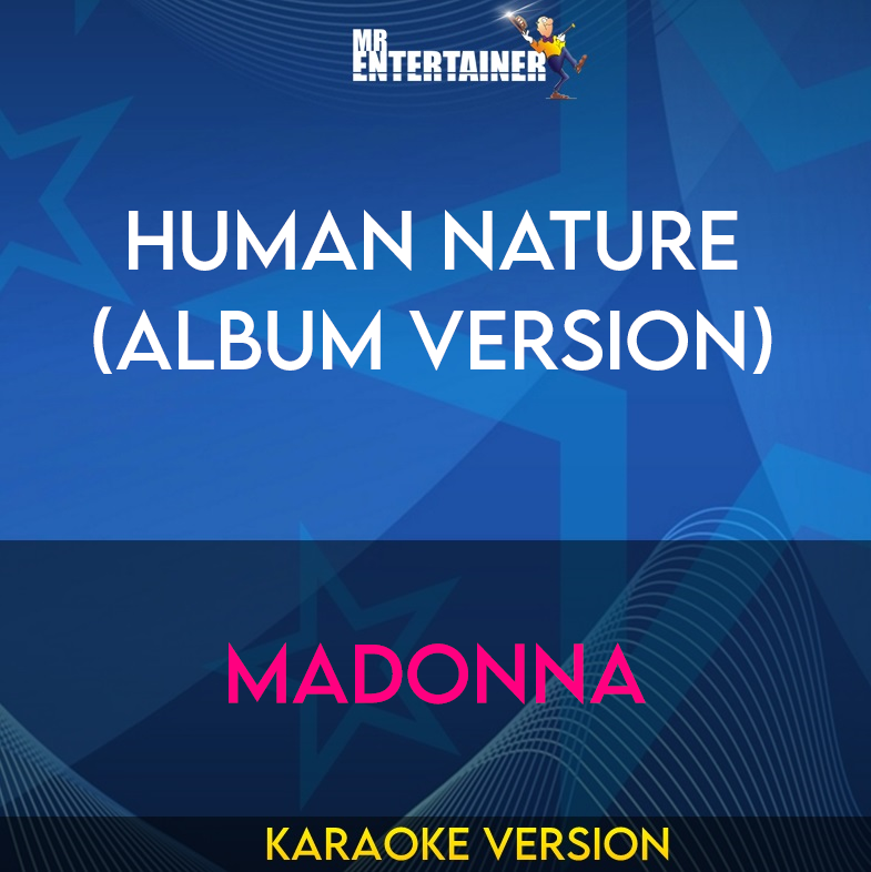 Human Nature (Album Version) - Madonna (Karaoke Version) from Mr Entertainer Karaoke