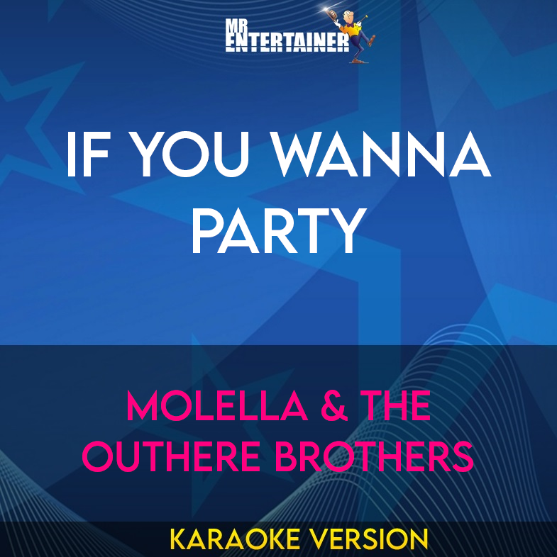 If You Wanna Party - Molella & The Outhere Brothers (Karaoke Version) from Mr Entertainer Karaoke