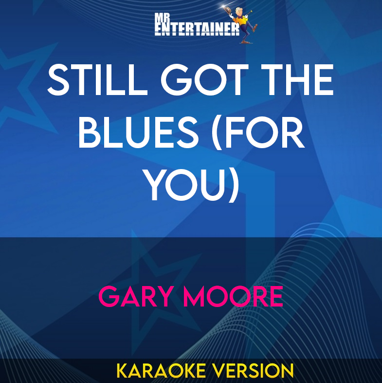 Still Got The Blues (for you) - Gary Moore (Karaoke Version) from Mr Entertainer Karaoke