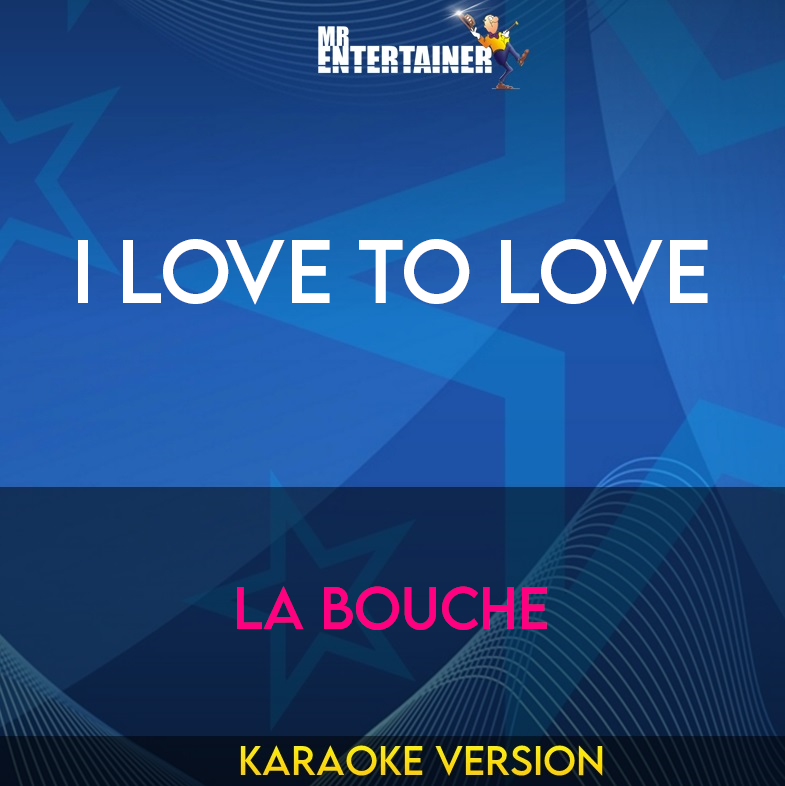 I Love To Love - La Bouche (Karaoke Version) from Mr Entertainer Karaoke