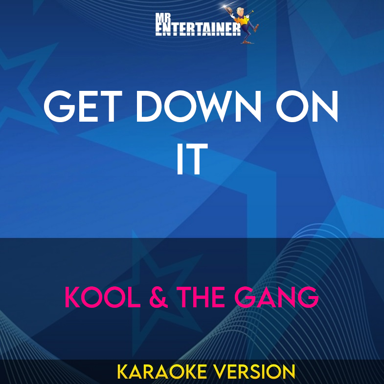 Get Down On It - Kool & The Gang (Karaoke Version) from Mr Entertainer Karaoke