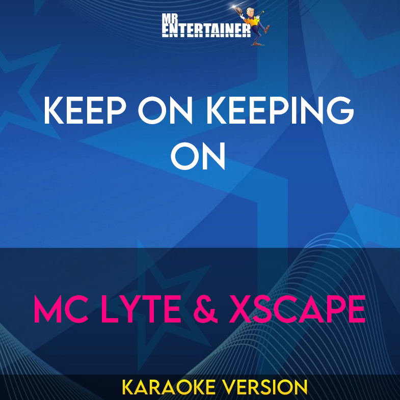 Keep On Keeping On - Mc Lyte & Xscape (Karaoke Version) from Mr Entertainer Karaoke