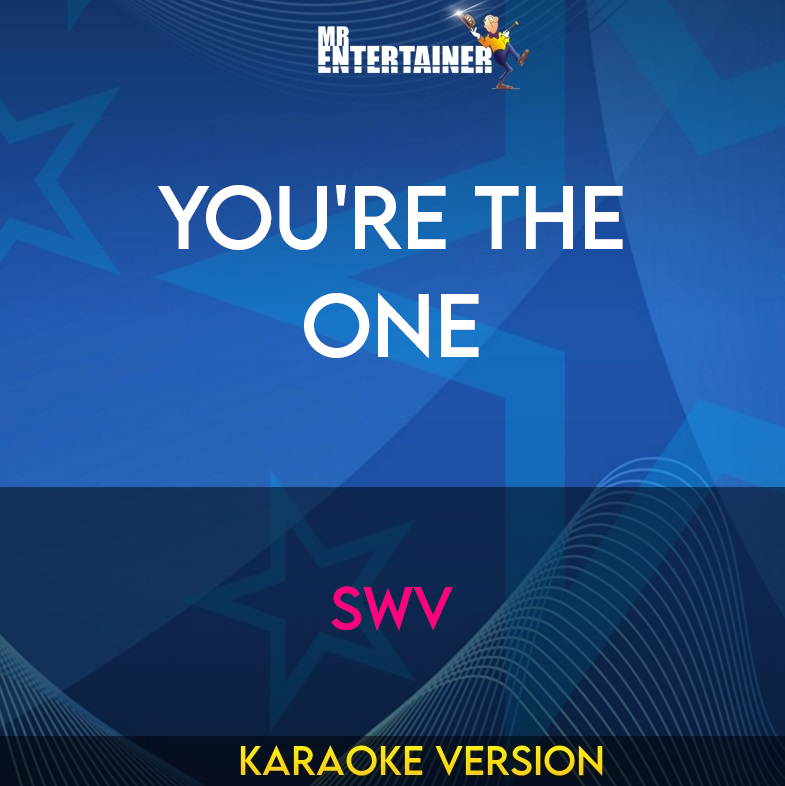 You're The One - SWV (Karaoke Version) from Mr Entertainer Karaoke