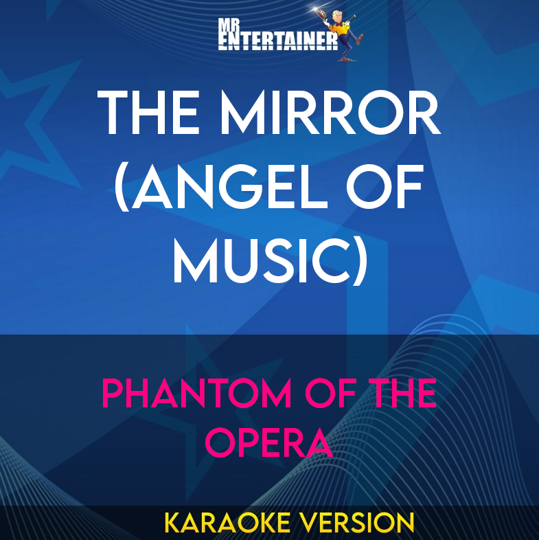 The Mirror (Angel Of Music) - Phantom Of The Opera (Karaoke Version) from Mr Entertainer Karaoke